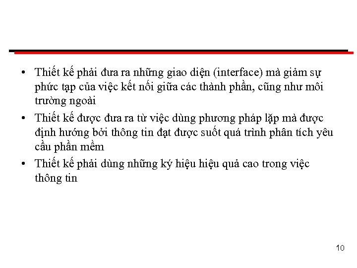  • Thiết kế phải đưa ra những giao diện (interface) mà giảm sự