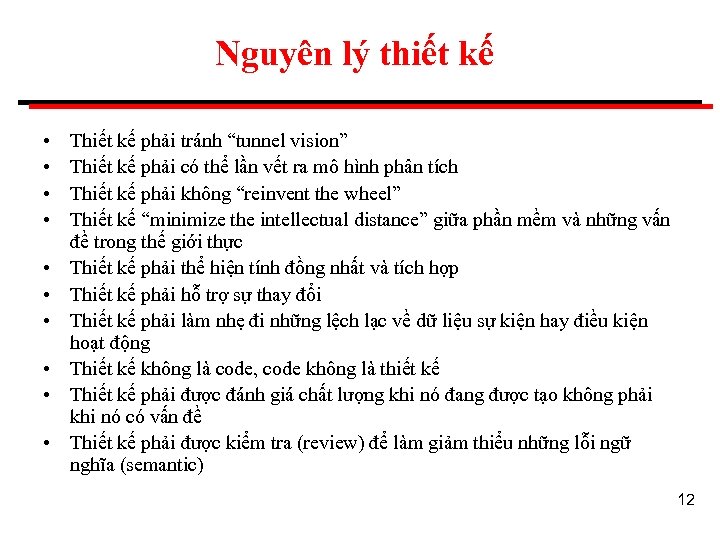 Nguyên lý thiết kế • • • Thiết kế phải tránh “tunnel vision” Thiết