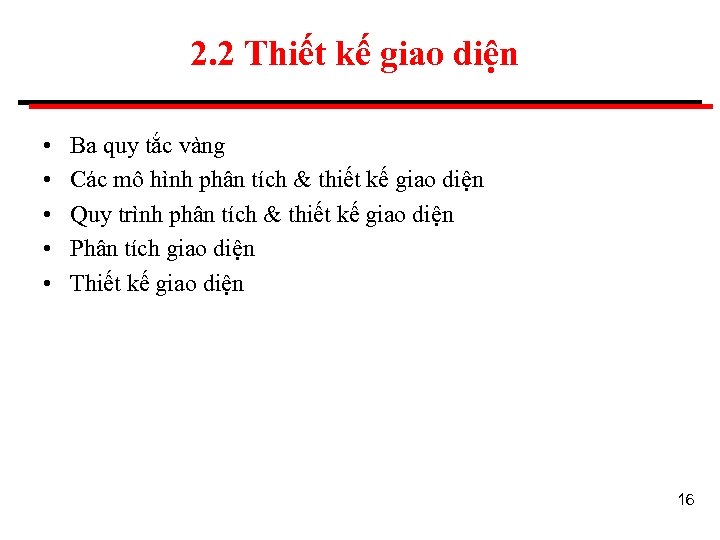 2. 2 Thiết kế giao diện • • • Ba quy tắc vàng Các