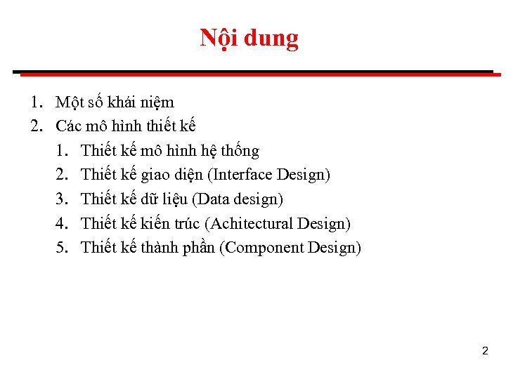 Nội dung 1. Một số khái niệm 2. Các mô hình thiết kế 1.