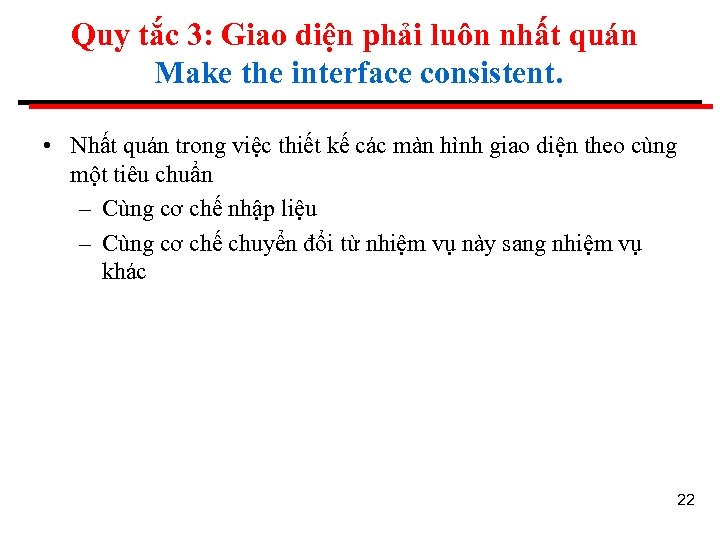 Quy tắc 3: Giao diện phải luôn nhất quán Make the interface consistent. •