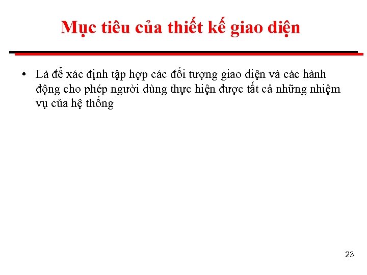 Mục tiêu của thiết kế giao diện • Là để xác định tập hợp