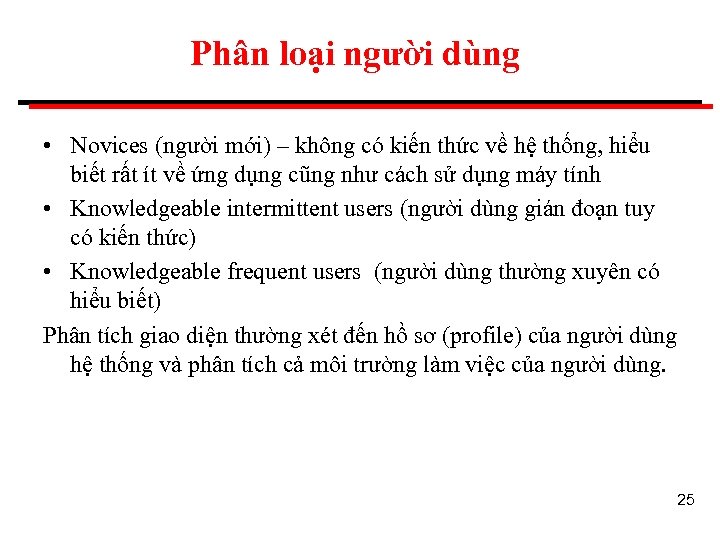 Phân loại người dùng • Novices (người mới) – không có kiến thức về