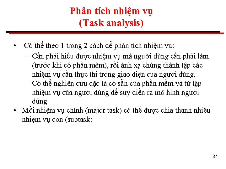 Phân tích nhiệm vụ (Task analysis) • Có thể theo 1 trong 2 cách