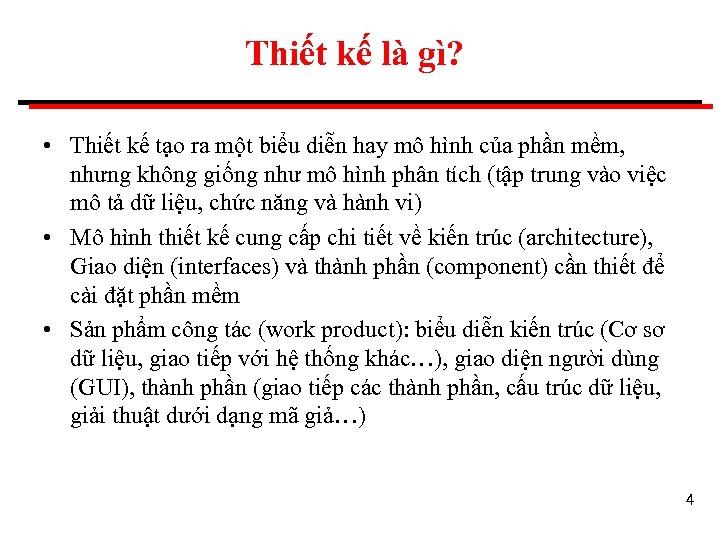 Thiết kế là gì? • Thiết kế tạo ra một biểu diễn hay mô