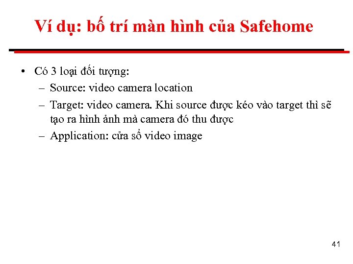 Ví dụ: bố trí màn hình của Safehome • Có 3 loại đối tượng: