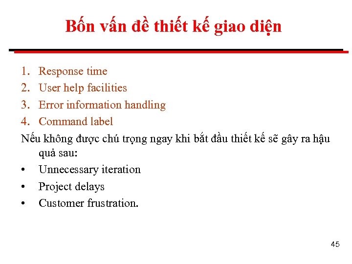 Bốn vấn đề thiết kế giao diện 1. Response time 2. User help facilities