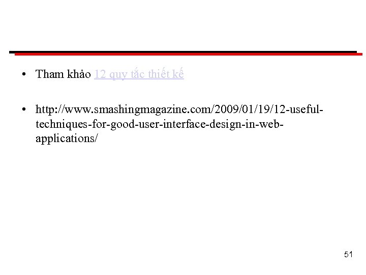  • Tham khảo 12 quy tắc thiết kế • http: //www. smashingmagazine. com/2009/01/19/12