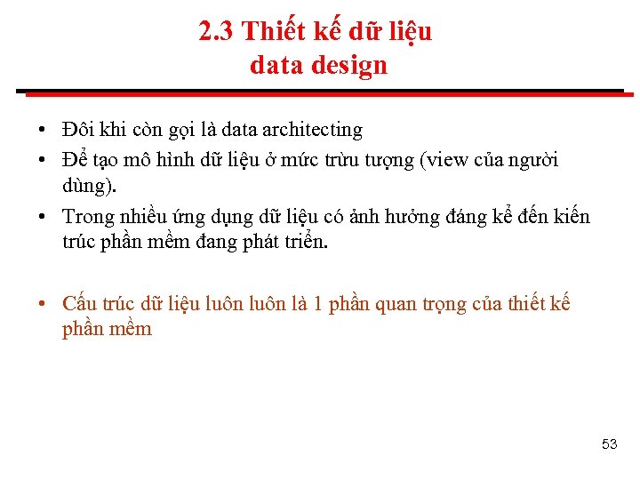 2. 3 Thiết kế dữ liệu data design • Đôi khi còn gọi là