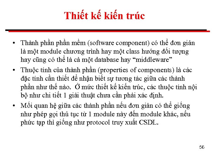 Thiết kế kiến trúc • Thành phần mềm (software component) có thể đơn giản
