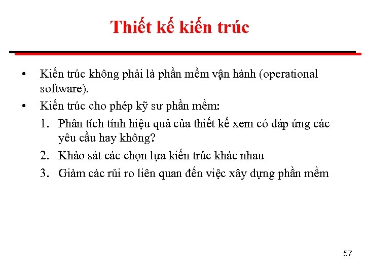 Thiết kế kiến trúc • • Kiến trúc không phải là phần mềm vận