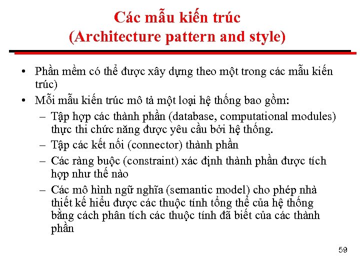 Các mẫu kiến trúc (Architecture pattern and style) • Phần mềm có thể được