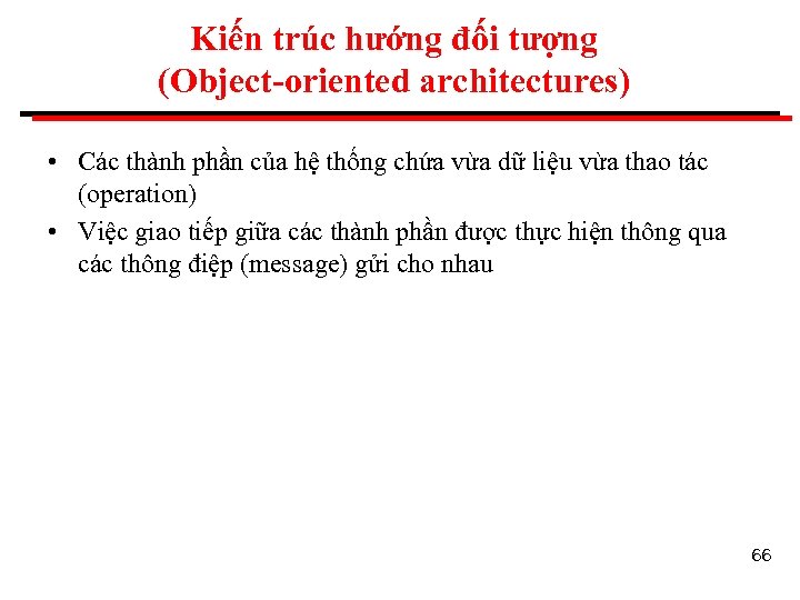 Kiến trúc hướng đối tượng (Object-oriented architectures) • Các thành phần của hệ thống