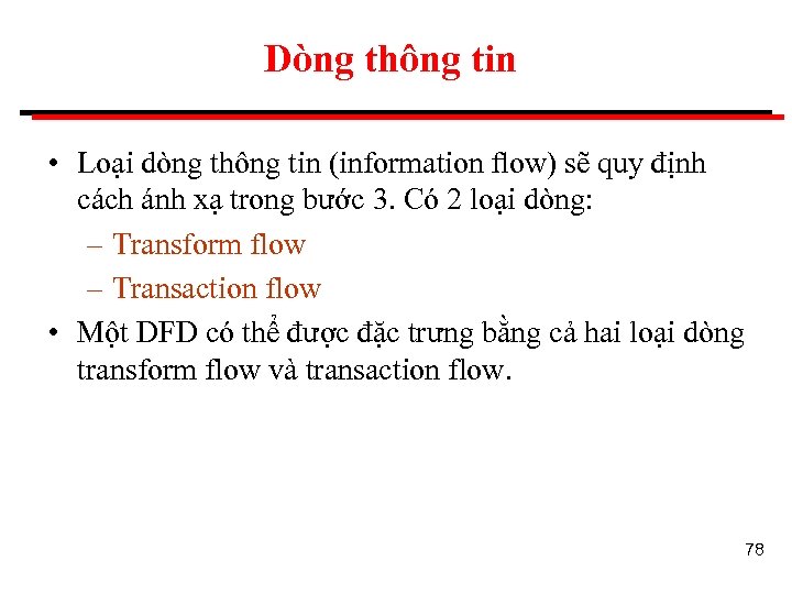Dòng thông tin • Loại dòng thông tin (information ﬂow) sẽ quy định cách