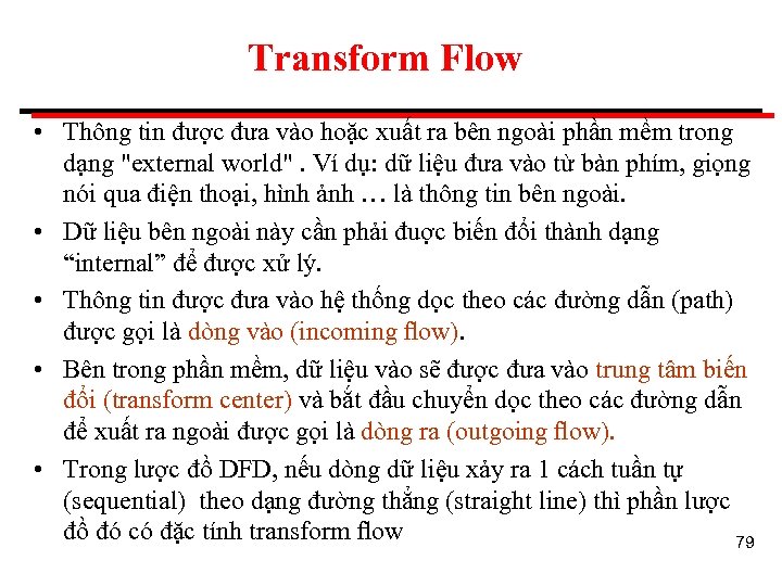 Transform Flow • Thông tin được đưa vào hoặc xuất ra bên ngoài phần