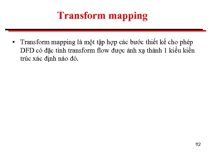 Transform mapping • Transform mapping là một tập hợp các bước thiết kế cho