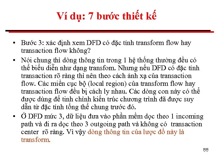 Ví dụ: 7 bước thiết kế • Bước 3: xác định xem DFD có