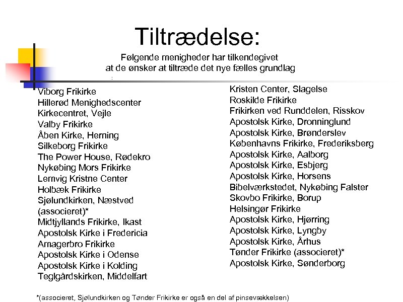 Tiltrædelse: Følgende menigheder har tilkendegivet at de ønsker at tiltræde det nye fælles grundlag