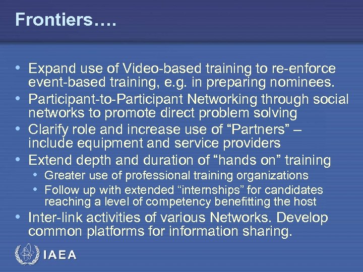 Frontiers…. • Expand use of Video-based training to re-enforce event-based training, e. g. in