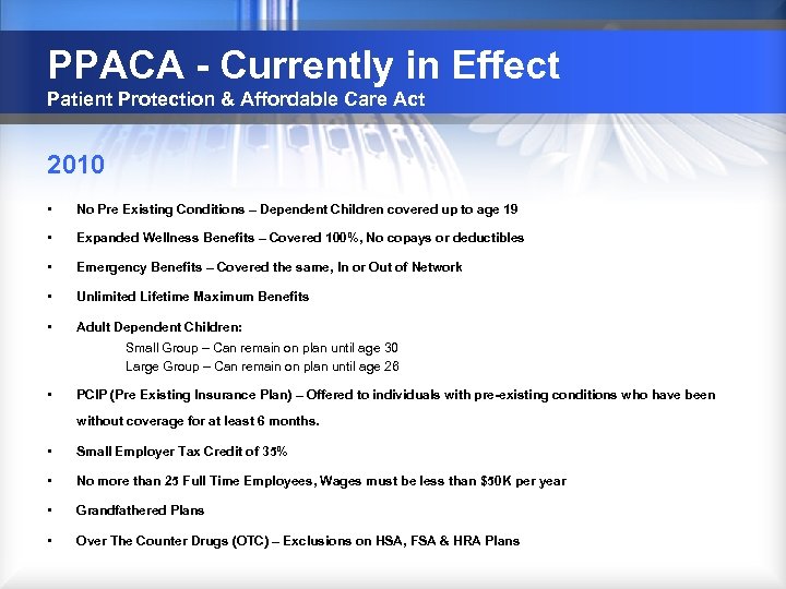 PPACA - Currently in Effect Patient Protection & Affordable Care Act 2010 • No