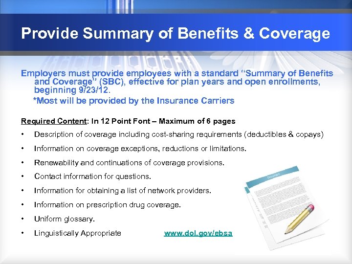 Provide Summary of Benefits & Coverage Employers must provide employees with a standard “Summary