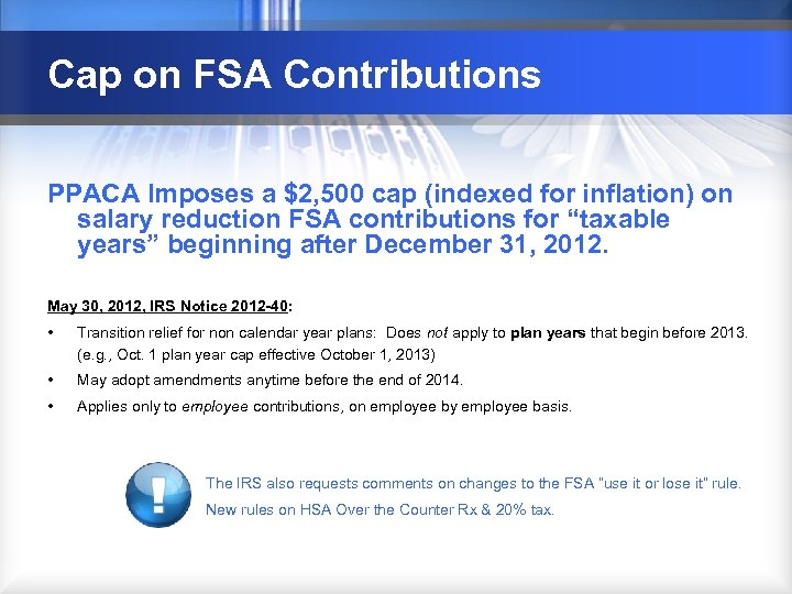 Cap on FSA Contributions PPACA Imposes a $2, 500 cap (indexed for inflation) on