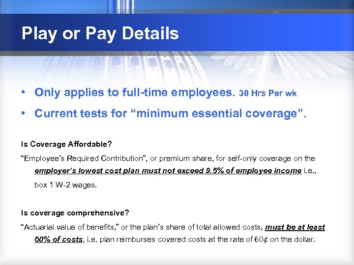 Play or Pay Details • Only applies to full-time employees. 30 Hrs Per wk