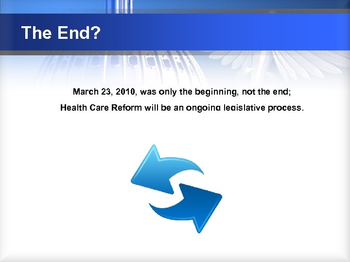 The End? March 23, 2010, was only the beginning, not the end; Health Care