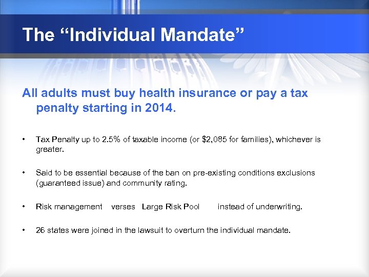 The “Individual Mandate” All adults must buy health insurance or pay a tax penalty