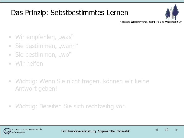 Das Prinzip: Sebstbestimmtes Lernen Abteilung Ökoinformatik. Biometrie und Waldwachstum • • Wir empfehlen, „was“