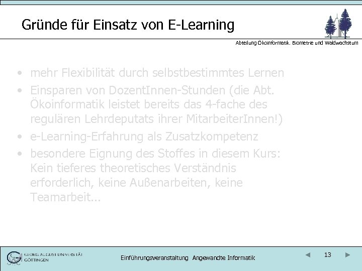 Gründe für Einsatz von E-Learning Abteilung Ökoinformatik. Biometrie und Waldwachstum • mehr Flexibilität durch