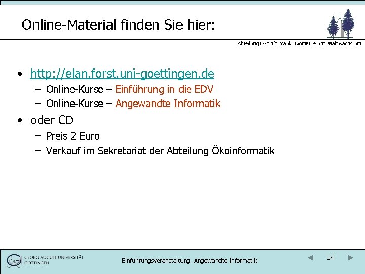 Online-Material finden Sie hier: Abteilung Ökoinformatik. Biometrie und Waldwachstum • http: //elan. forst. uni-goettingen.