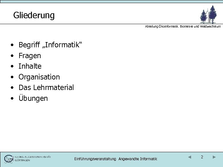 Gliederung Abteilung Ökoinformatik. Biometrie und Waldwachstum • • • Begriff „Informatik“ Fragen Inhalte Organisation