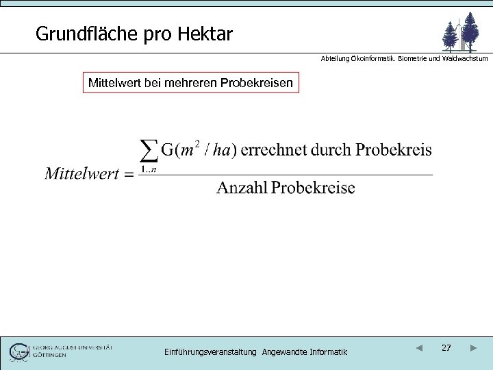 Grundfläche pro Hektar Abteilung Ökoinformatik. Biometrie und Waldwachstum Mittelwert bei mehreren Probekreisen Einführungsveranstaltung Angewandte