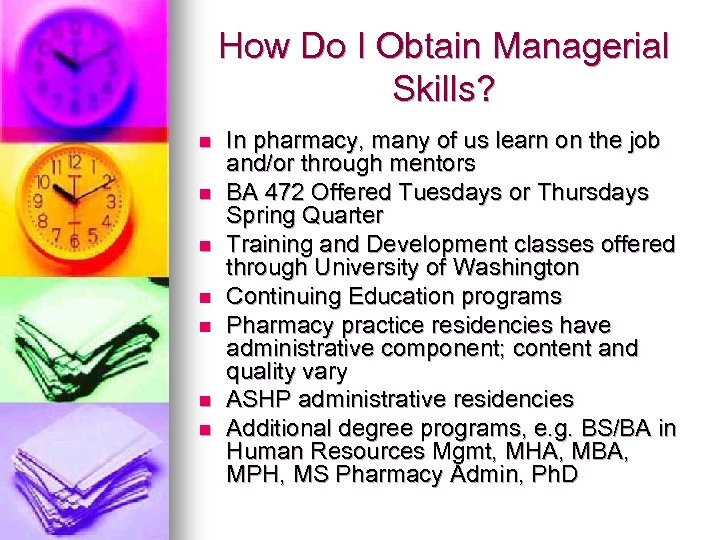 How Do I Obtain Managerial Skills? n n n n In pharmacy, many of