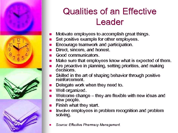 Qualities of an Effective Leader n n n n Motivate employees to accomplish great
