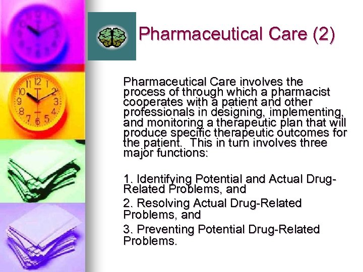 Pharmaceutical Care (2) Pharmaceutical Care involves the process of through which a pharmacist cooperates