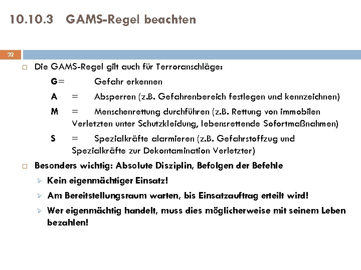 10. 3 GAMS-Regel beachten 32 Die GAMS-Regel gilt auch für Terroranschläge: G= Gefahr erkennen