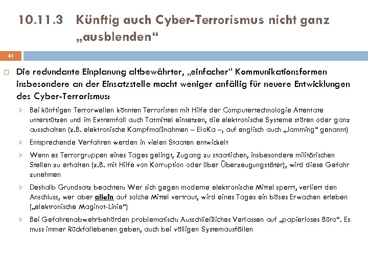 10. 11. 3 Künftig auch Cyber-Terrorismus nicht ganz „ausblenden“ 41 Die redundante Einplanung altbewährter,