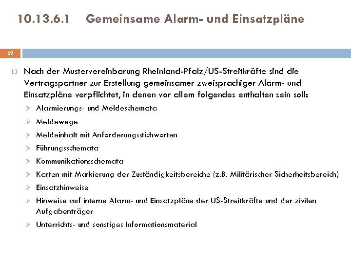 10. 13. 6. 1 Gemeinsame Alarm- und Einsatzpläne 52 Nach der Mustervereinbarung Rheinland-Pfalz/US-Streitkräfte sind