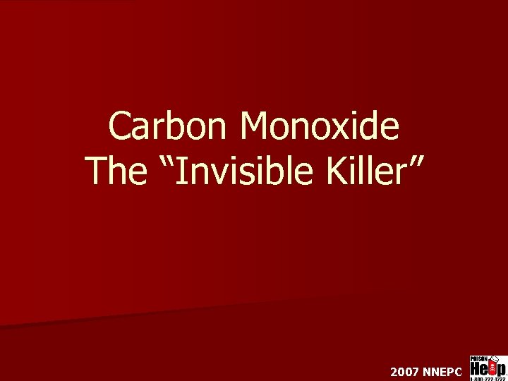 Carbon Monoxide The “Invisible Killer” 2007 NNEPC 