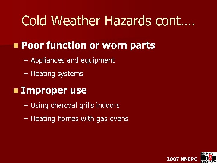 Cold Weather Hazards cont…. n Poor function or worn parts – Appliances and equipment