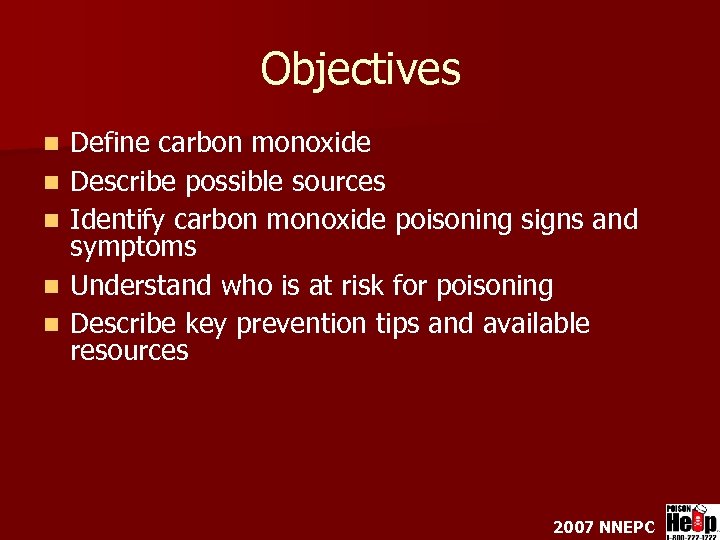 Objectives n n n Define carbon monoxide Describe possible sources Identify carbon monoxide poisoning