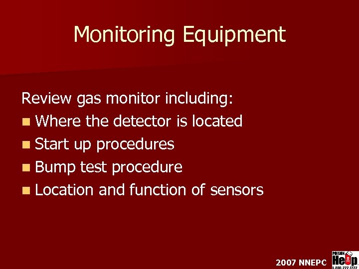 Monitoring Equipment Review gas monitor including: n Where the detector is located n Start