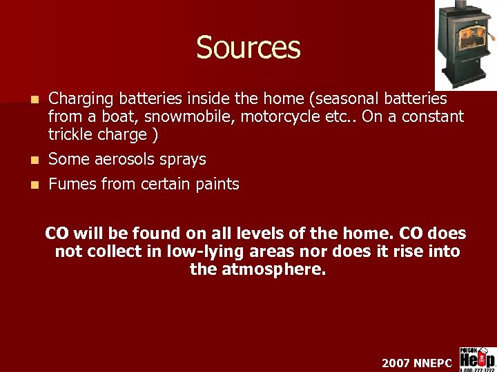 Sources Charging batteries inside the home (seasonal batteries from a boat, snowmobile, motorcycle etc.