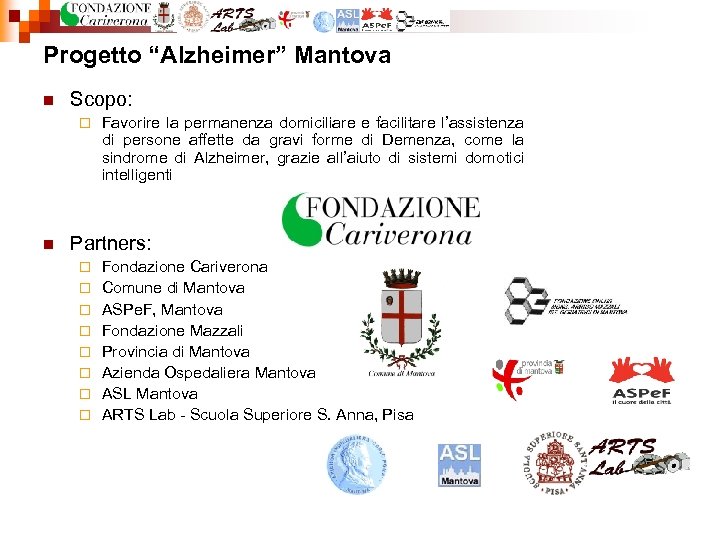 Progetto “Alzheimer” Mantova n Scopo: ¨ n Favorire la permanenza domiciliare e facilitare l’assistenza