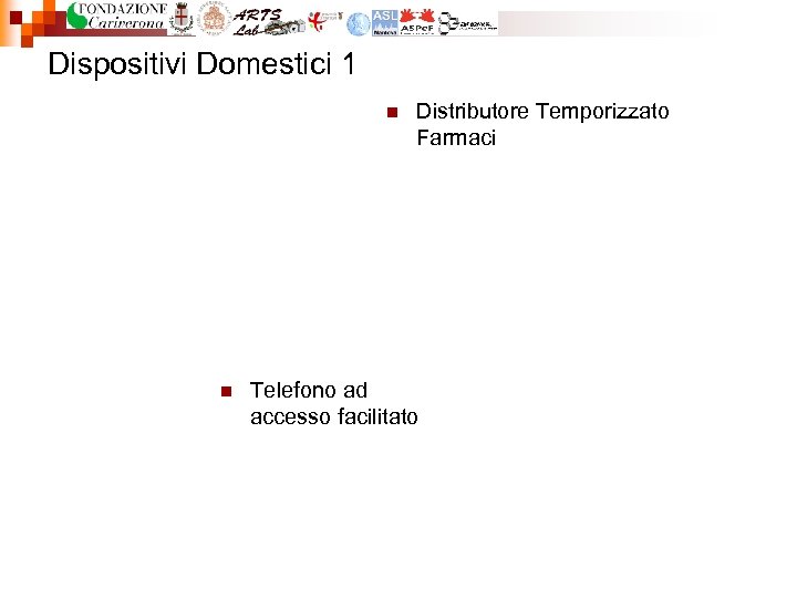 Dispositivi Domestici 1 n n Distributore Temporizzato Farmaci Telefono ad accesso facilitato 