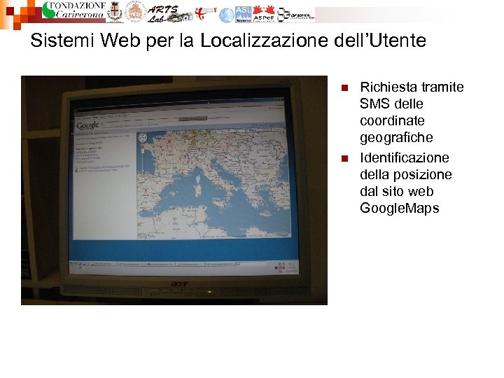 Sistemi Web per la Localizzazione dell’Utente n n Richiesta tramite SMS delle coordinate geografiche