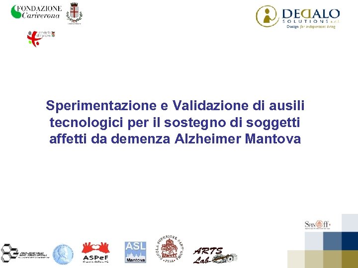 Sperimentazione e Validazione di ausili tecnologici per il sostegno di soggetti affetti da demenza