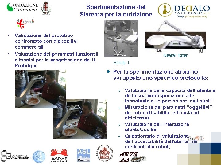 Sperimentazione del Sistema per la nutrizione • • Validazione del prototipo confrontato con dispositivi